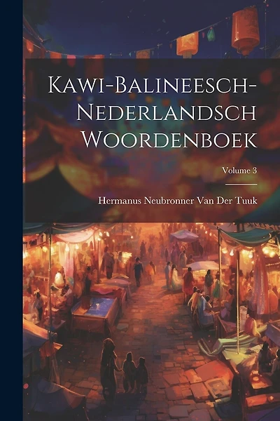 Kawi-Balineesch-Nederlandsch Woordenboek; Volume 3