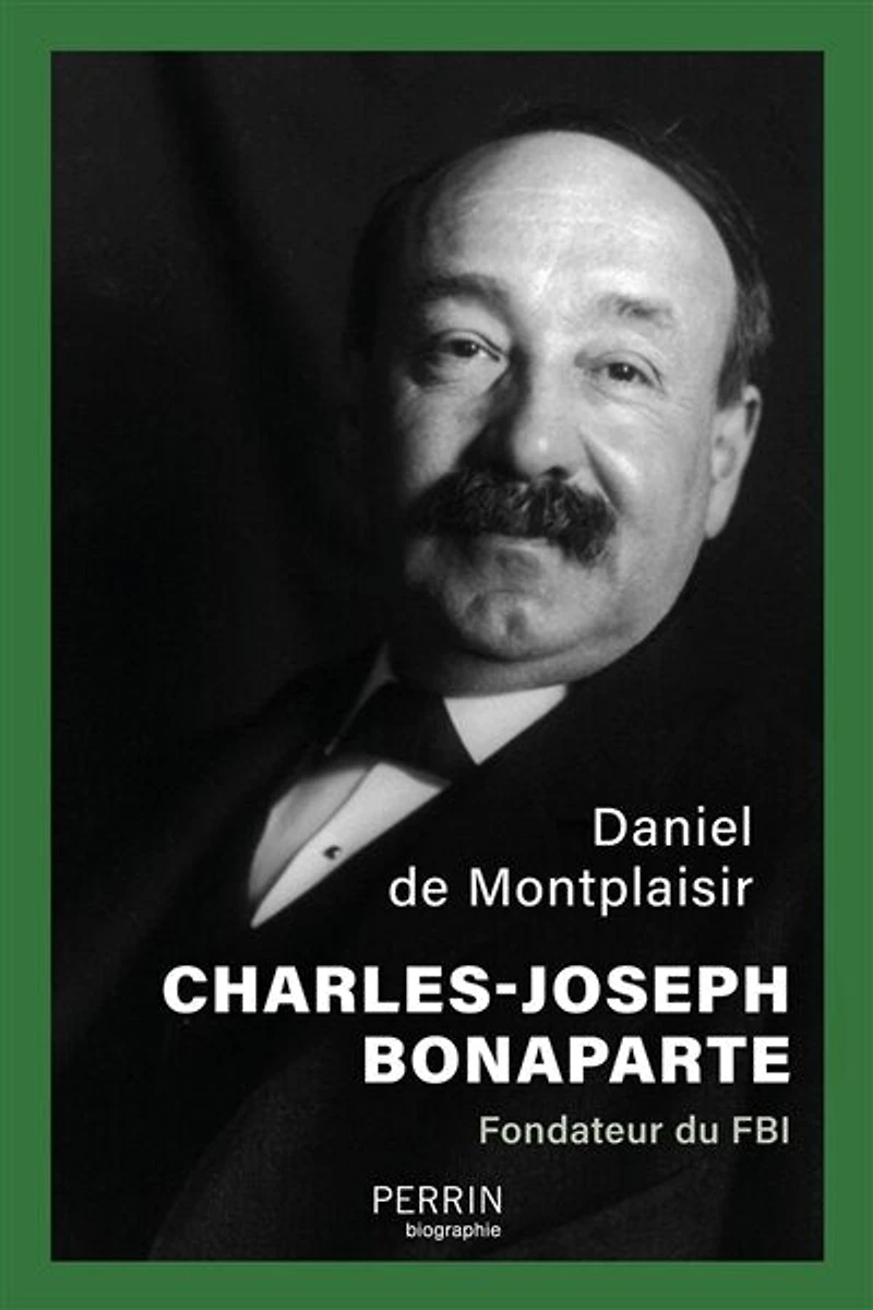 Charles-Joseph Bonaparte: fondateur du FBI