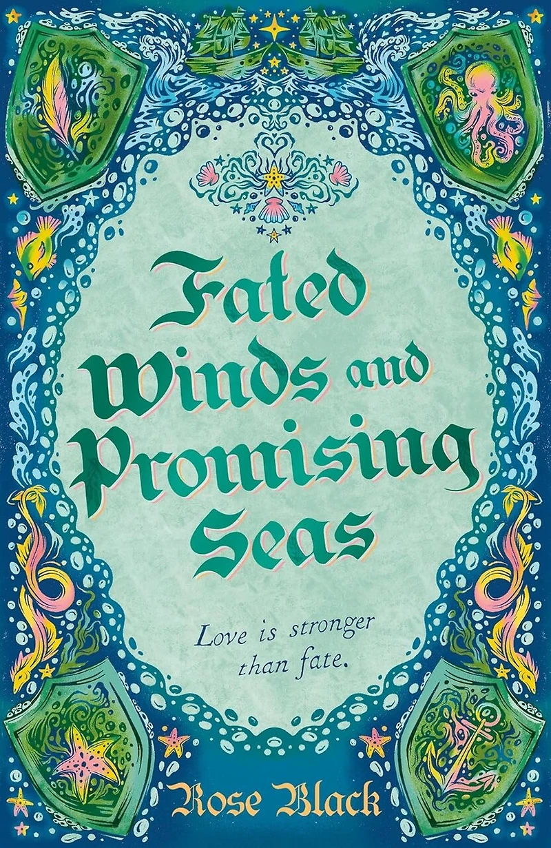 Fated Winds and Promising Seas: A tender-hearted tale of forging fates, fantastic creatures, and found family