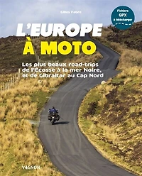 L' Europe à moto: les plus beaux road-trips de l'Ecosse à la mer Noire et de Gibraltar au cap Nord