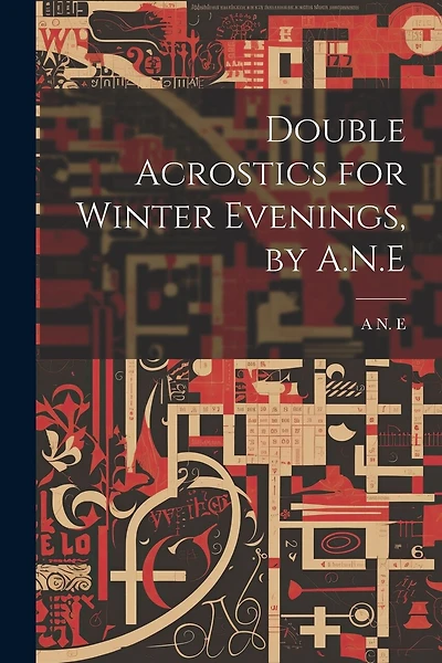 Double Acrostics for Winter Evenings, by A.N.E
