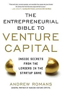THE ENTREPRENEURIAL BIBLE TO VENTURE CAPITAL: Inside Secrets from the Leaders in the Startup Game