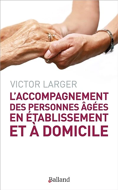 L' accompagnement des personnes âgées en établissement et à domicile