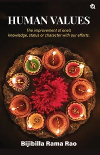 Human Values: The improvement of one's knowledge, status or character with our efforts.