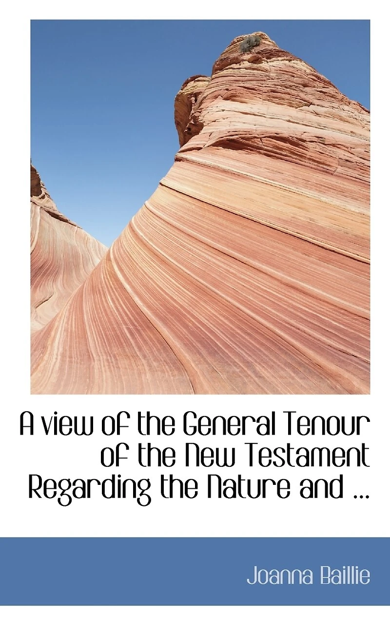 A view of the General Tenour New Testament Regarding Nature and ...