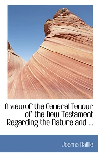 A view of the General Tenour New Testament Regarding Nature and ...