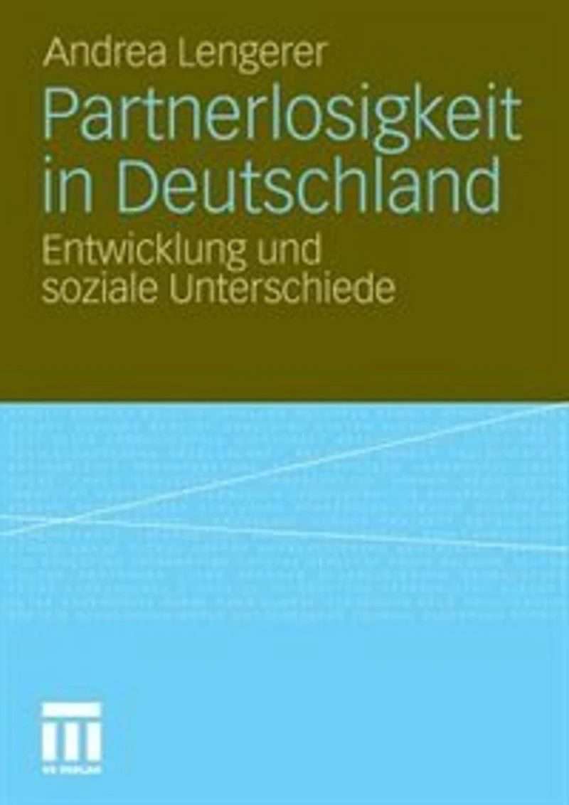 Partnerlosigkeit in Deutschland: Entwicklung und soziale Unterschiede