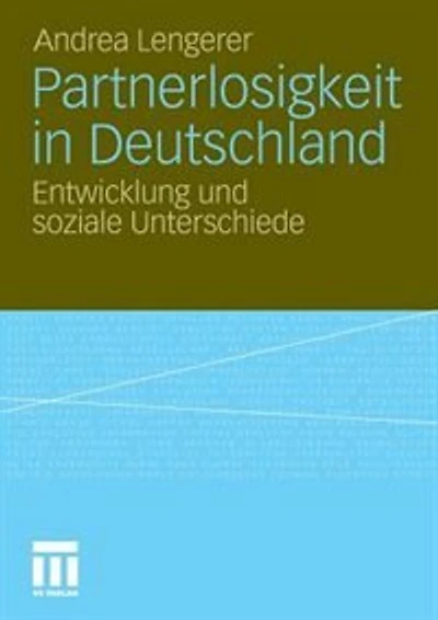 Partnerlosigkeit in Deutschland: Entwicklung und soziale Unterschiede