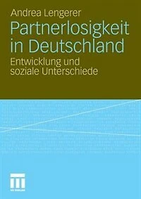 Partnerlosigkeit in Deutschland: Entwicklung und soziale Unterschiede