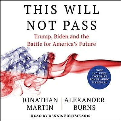 This Will Not Pass: Trump, Biden And The Battle For American Democracy