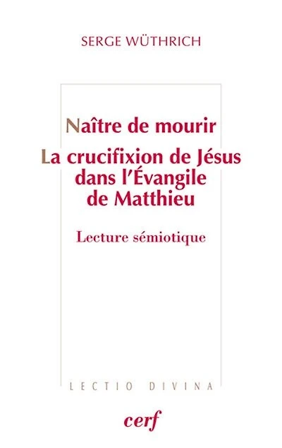 Naître de mourir: la crucifixion Jésus dans l'Evangile Matthieu