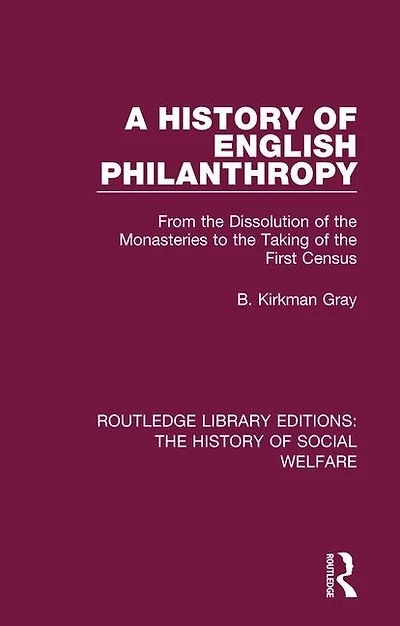 A History of English Philanthropy: From the Dissolution Monasteries to Taking First Census