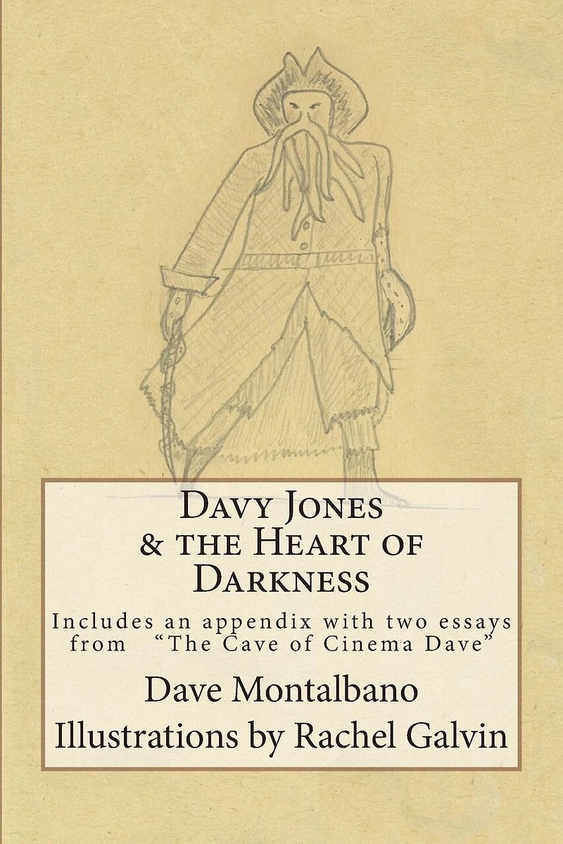 Davy Jones & the Heart of Darkness: Includes an appendix. 2 essays from the Cave of Cinema Dave