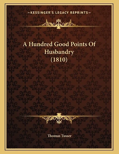 A Hundred Good Points Of Husbandry (1810)