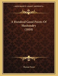 A Hundred Good Points Of Husbandry (1810)