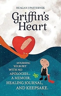 Griffin's Heart: Mourning Your Pet with No Apologies