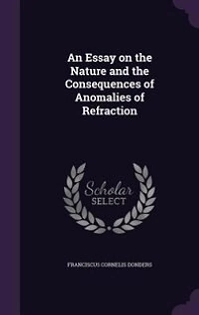 An Essay on the Nature and Consequences of Anomalies Refraction