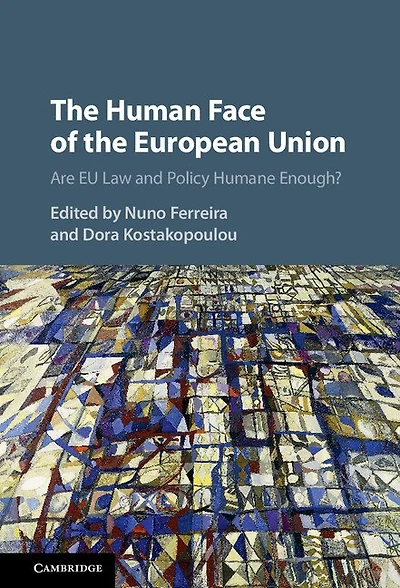 the Human Face of European Union: Are EU Law and Policy Humane Enough?