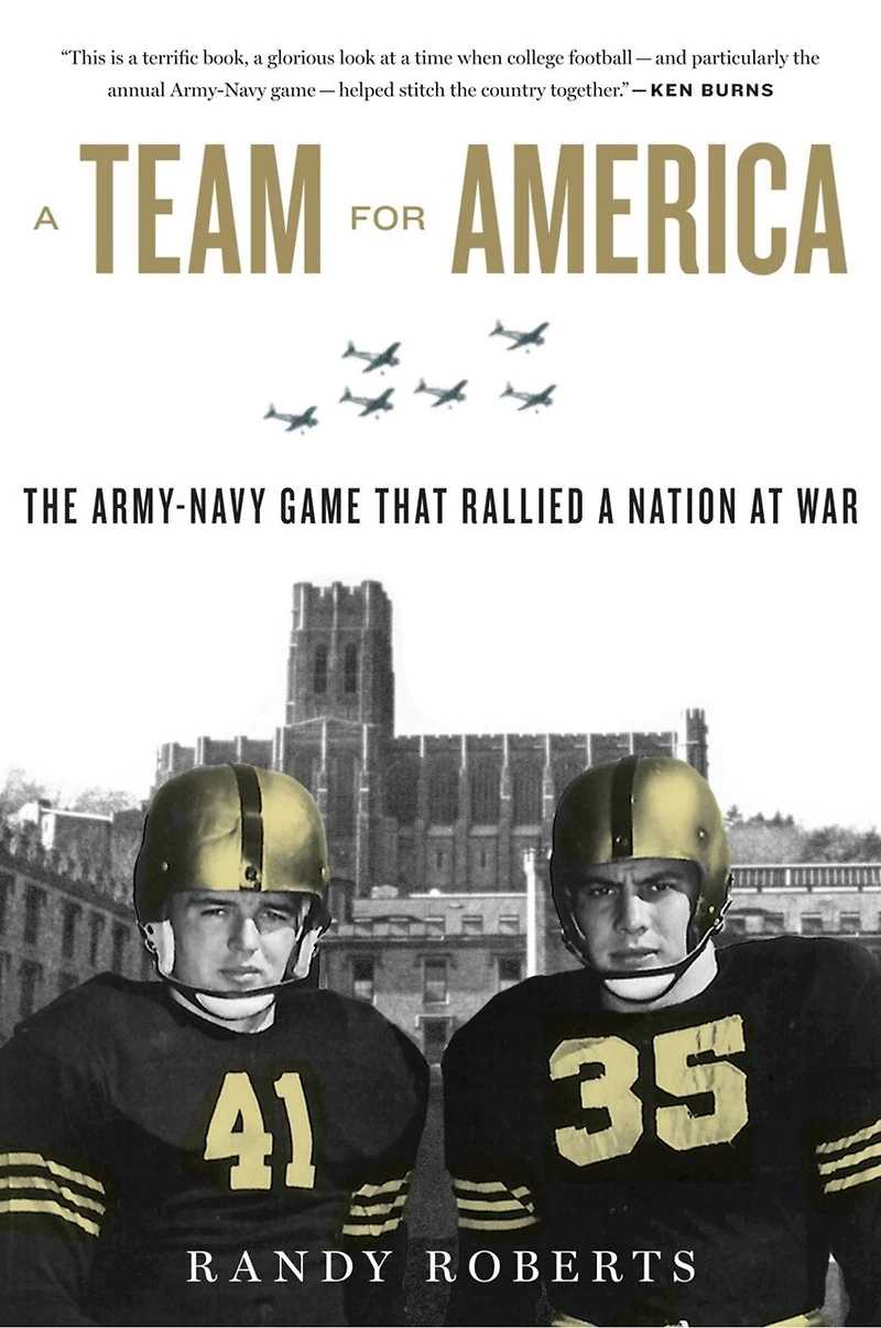 a Team For America: The Army-Navy Game That Rallied Nation at War