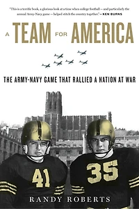 a Team For America: The Army-Navy Game That Rallied Nation at War