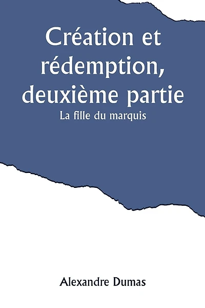 Création et rédemption, deuxième partie: La fille du marquis