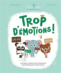Trop d'émotions !: histoires et exercices de sophrologie pour apprivoiser tes sentiments !