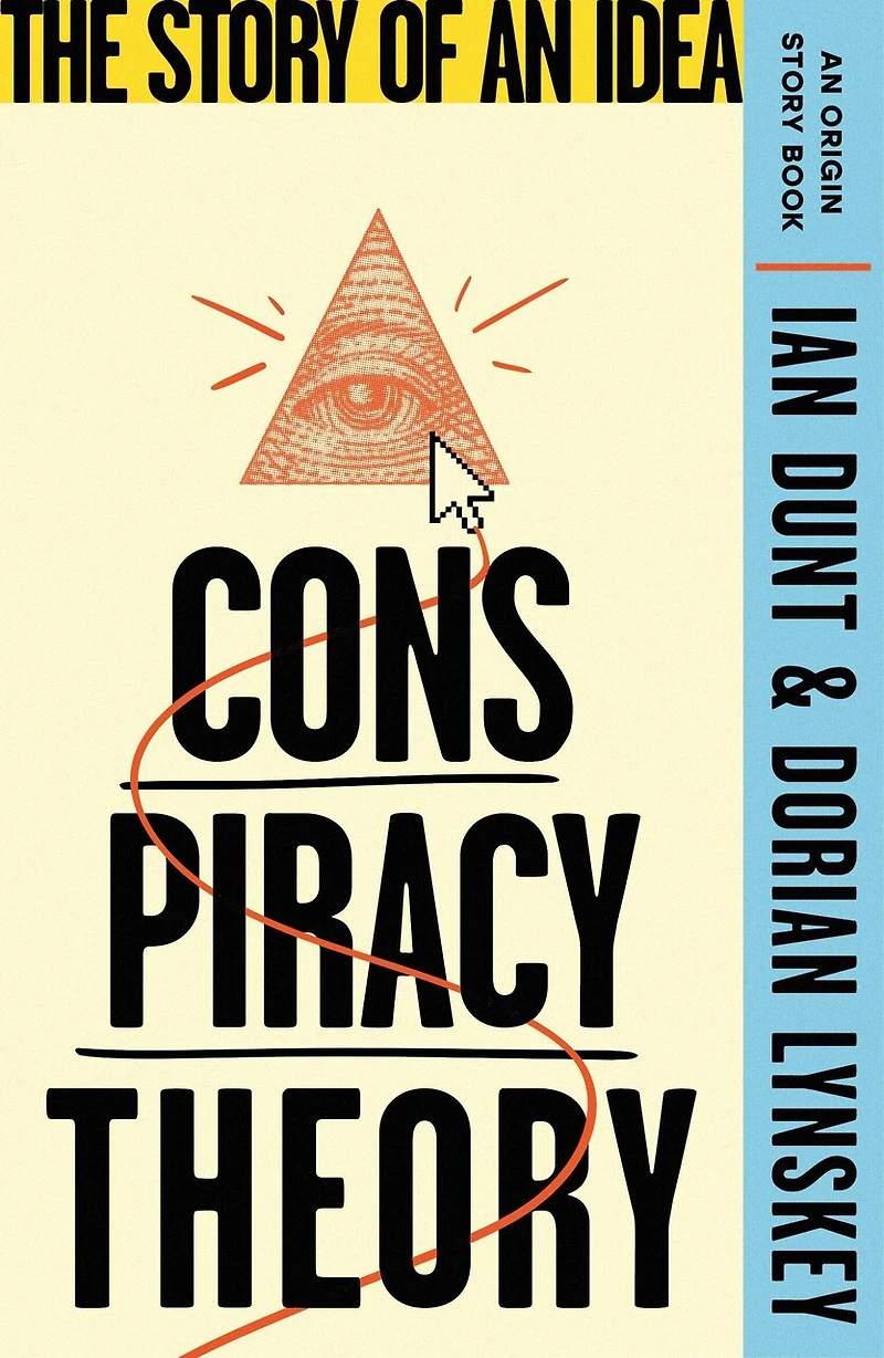 Conspiracy Theory: The Story of an Idea (An Origin Book)