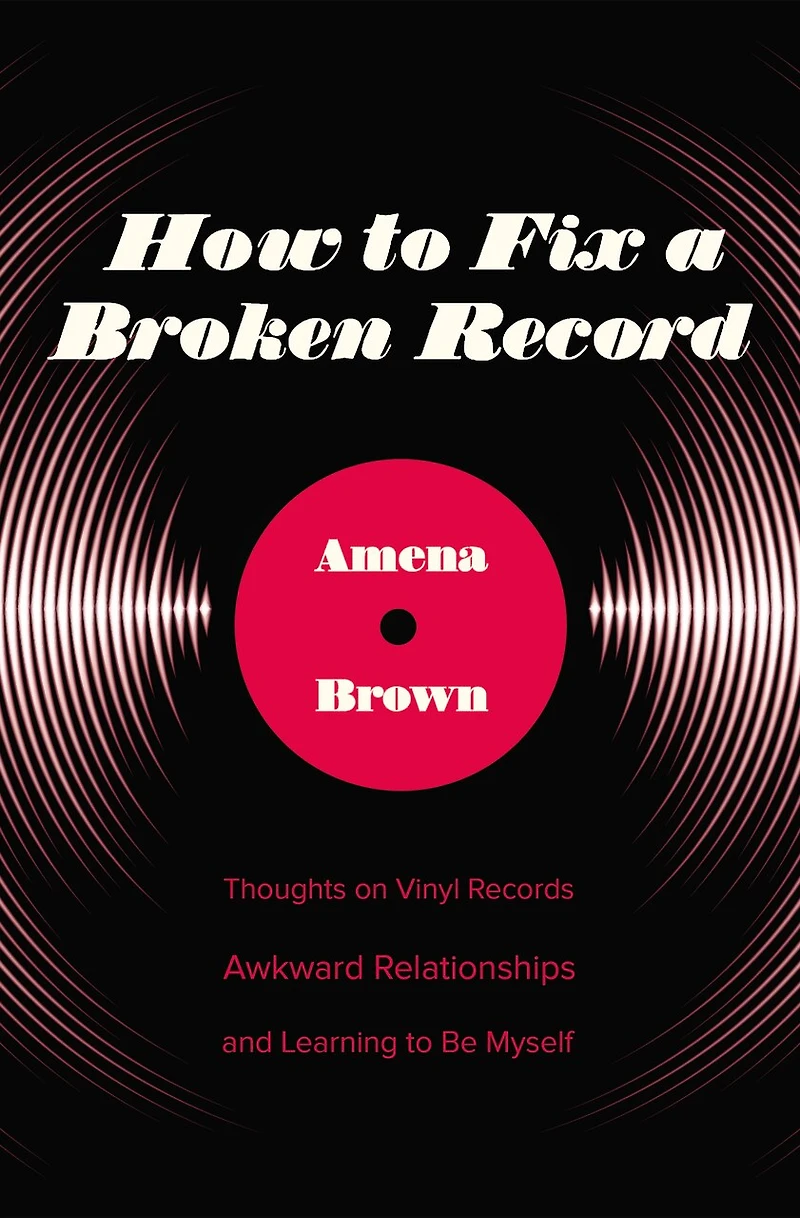 How to Fix a Broken Record: Thoughts on Vinyl Records, Awkward Relationships, and Learning Be Myself