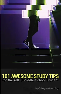 101 Awesome Study Tips for the ADHD Middle-School Student