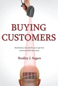 Buying Customers 2.0: Acquire More Customers With Less Money