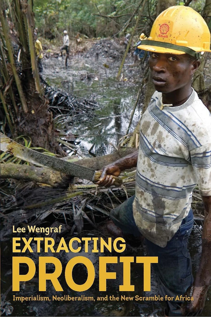 Extracting Profit: Imperialism, Neoliberalism And The New Scramble For Africa