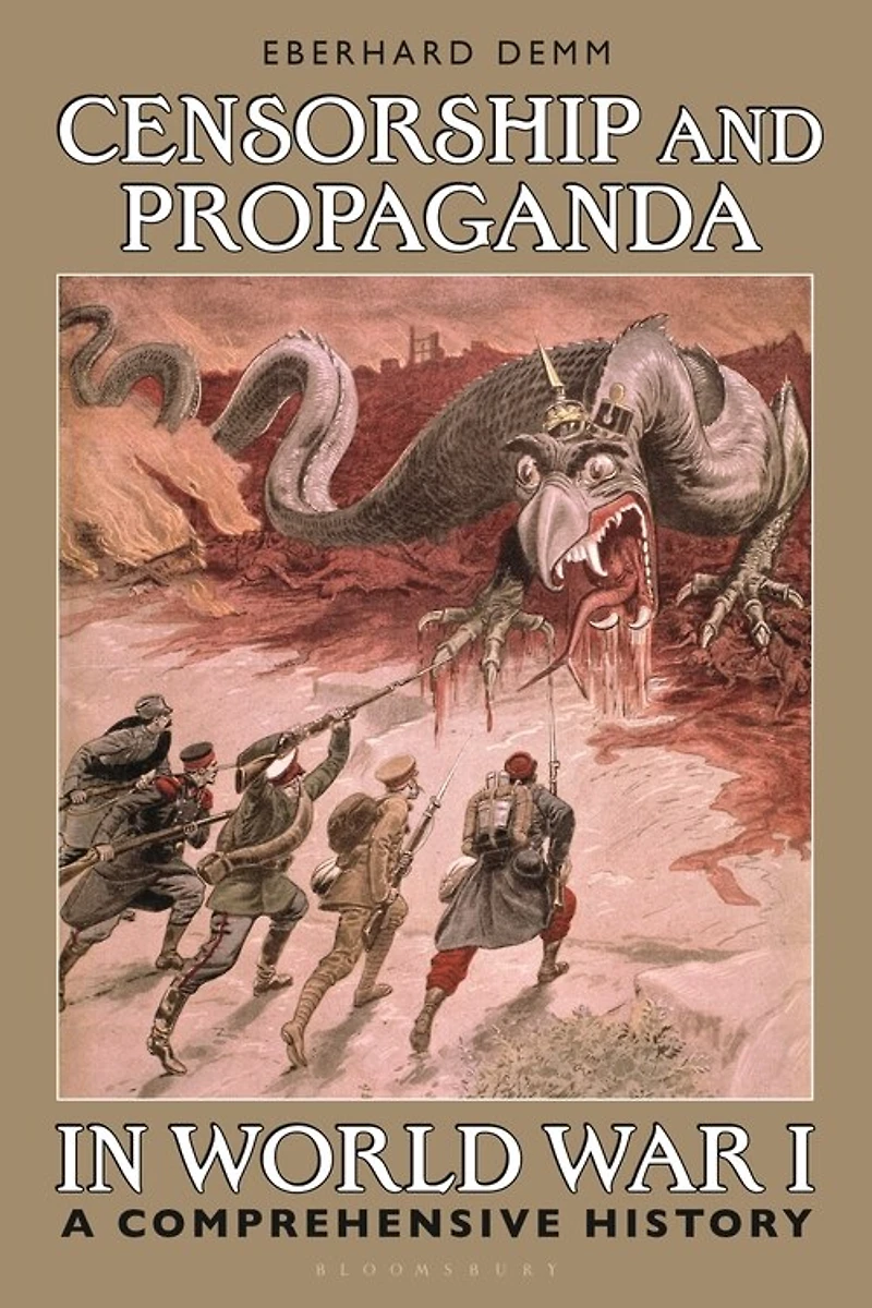 Censorship and Propaganda World War I: A Comprehensive History