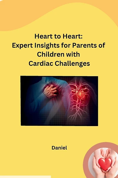 Heart to Heart: Expert Insights for Parents of Children with Cardiac Challenges