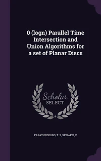 0 (Logn) Parallel Time Intersection and Union Algorithms for a Set of Planar Disc (Classic Reprint)