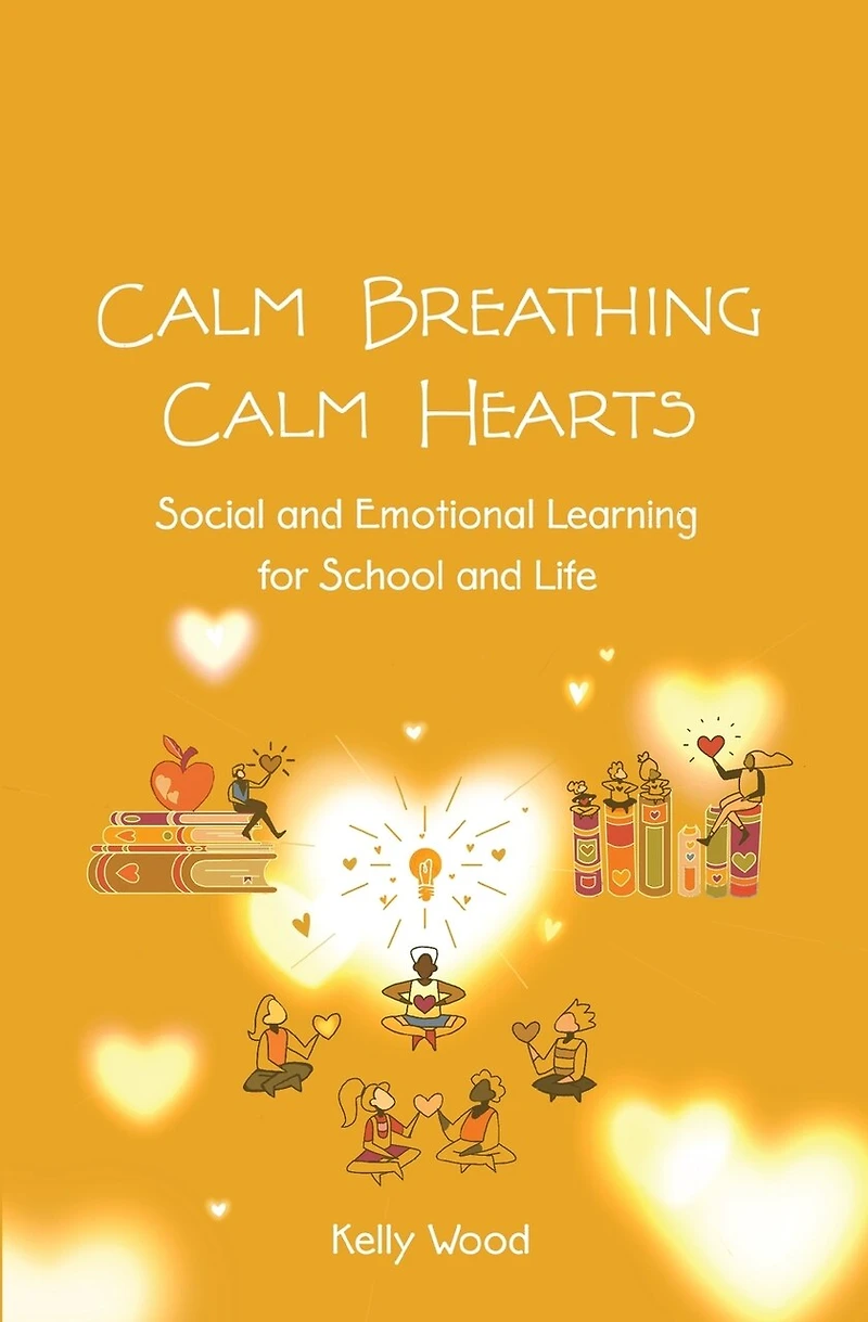 Calm Breathing Hearts: Social and Emotional Learning for School Life