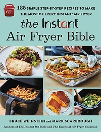 the Instant® Air Fryer Bible: 125 Simple Step-by-Step Recipes to Make Most of Every