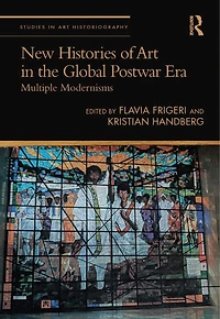 New Histories of Art the Global Postwar Era: Multiple Modernisms
