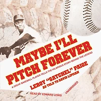 Maybe I’ll Pitch Forever: A Great Baseball Player Tells the Hilarious Story behind Legend