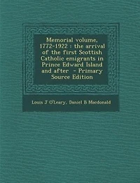 Memorial volume, 1772-1922: the arrival of the first Scottish Catholic emigrants in Prince Edward Island and after  - Primary S