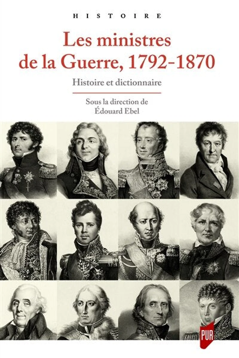 Les ministres de la guerre, 1792-1870: histoire et dictionnaire