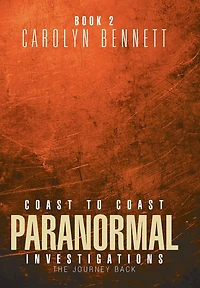 COAST TO PARANORMAL INVESTIGATION: THE JOURNEY BACK
