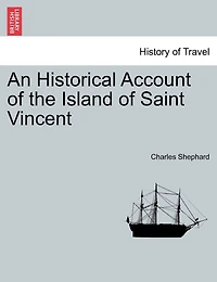 An Historical Account of the Island Saint Vincent