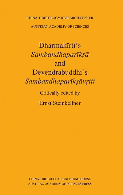Dharmakirti's Sambandhapariksa and Devendrabuddhi's Sambandhapariksavrtti: Critically Edited by Ernst Steinkellner