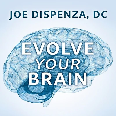 Evolve Your Brain: The Science of Changing Mind