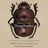 Dance of the Dung Beetles Lib/E: Their Role Our Changing World