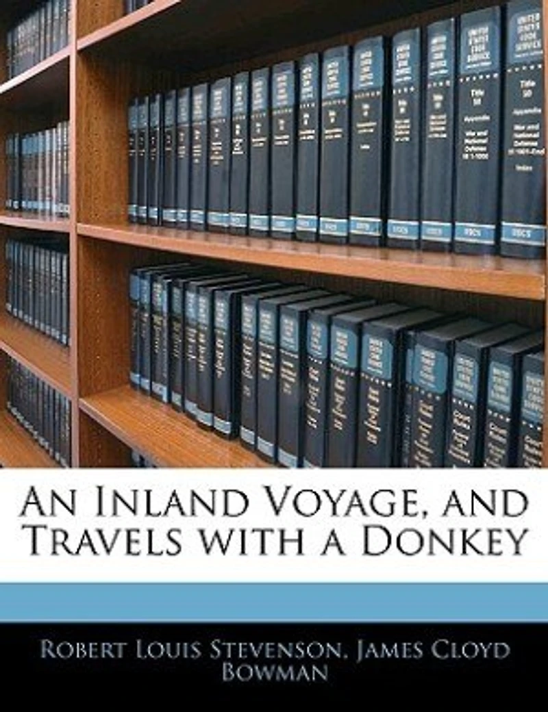 An Inland Voyage, And Travels With A Donkey
