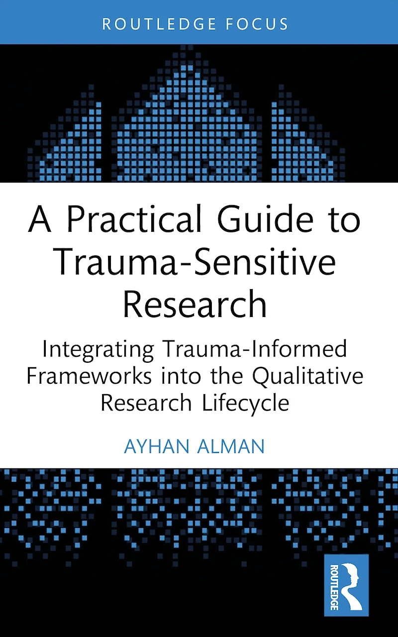 A Practical Guide to Trauma-Sensitive Research: Integrating Trauma-Informed Frameworks into the Qualitative Research Lifecycle