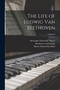 The Life of Ludwig Van Beethoven; Volume 2