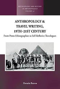 Anthropology and Travel Writing, 19th–21st Century: From Proto-Ethnographies to Self-Reflexive Travelogues