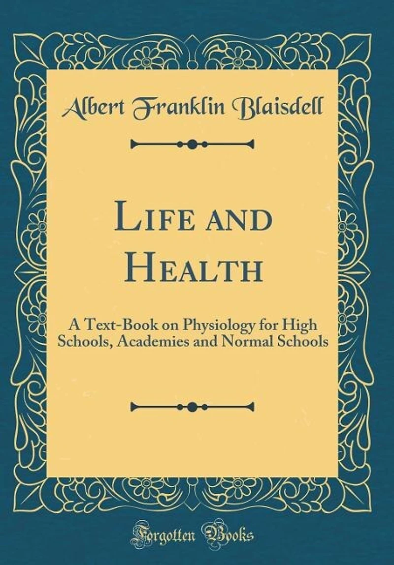 Life and Health: A Text-Book on Physiology for High Schools